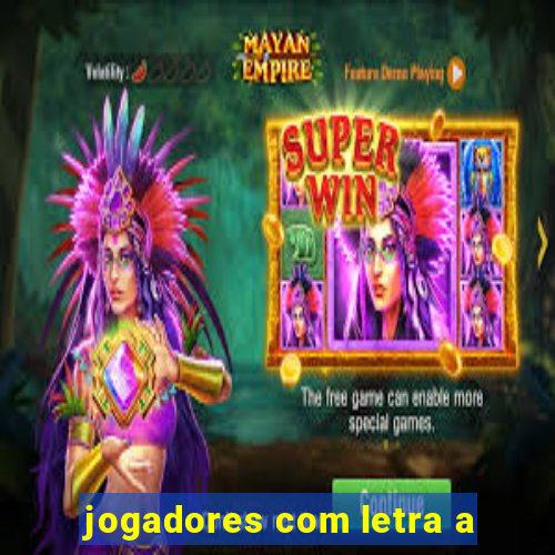 jogadores com letra a