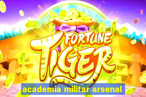 academia militar arsenal