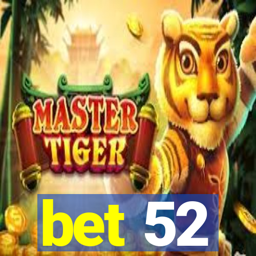 bet 52