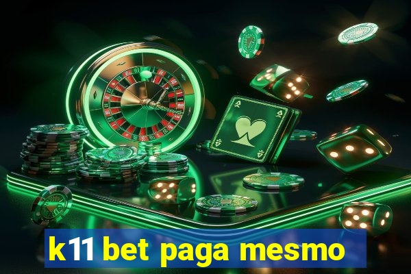 k11 bet paga mesmo