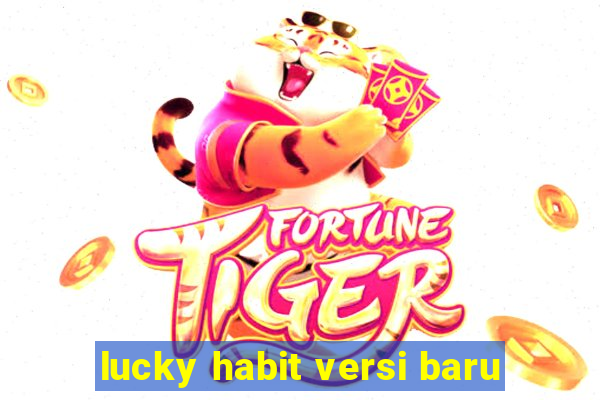 lucky habit versi baru