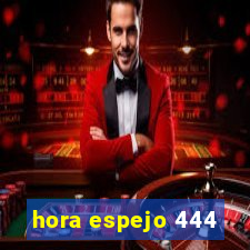 hora espejo 444