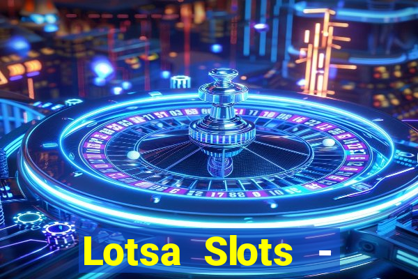 Lotsa Slots - Jogos de cassino