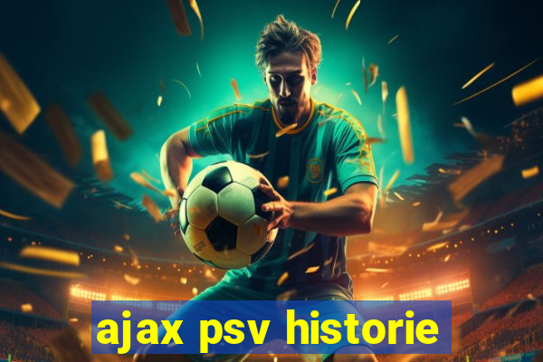 ajax psv historie