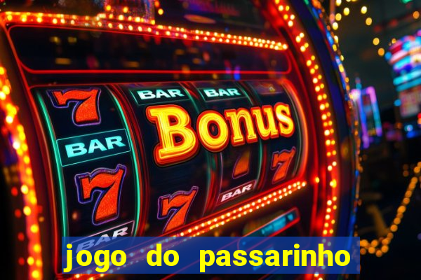 jogo do passarinho que da dinheiro