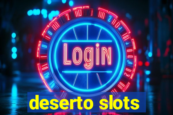 deserto slots