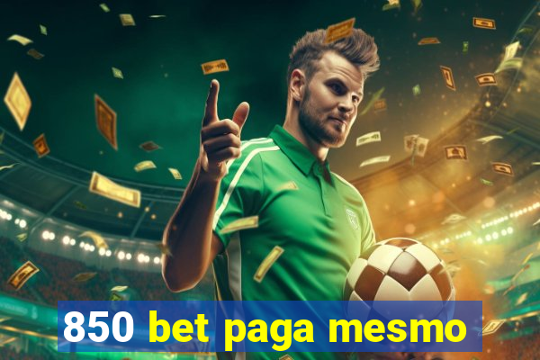 850 bet paga mesmo