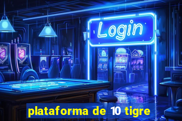 plataforma de 10 tigre