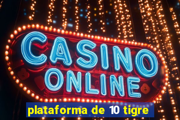 plataforma de 10 tigre