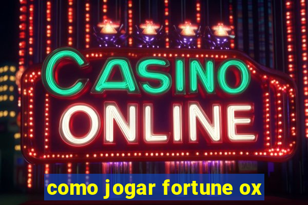 como jogar fortune ox