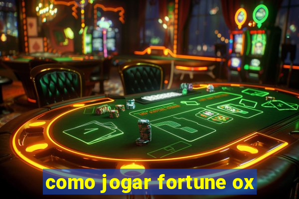 como jogar fortune ox