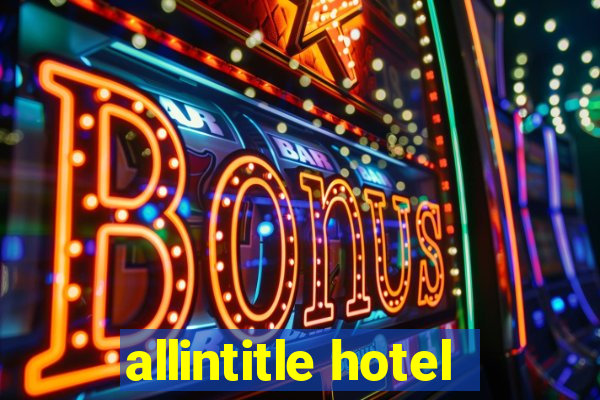 allintitle hotel