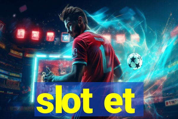 slot et