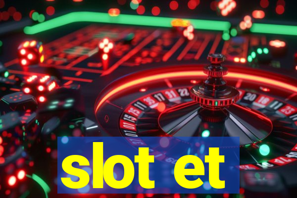 slot et