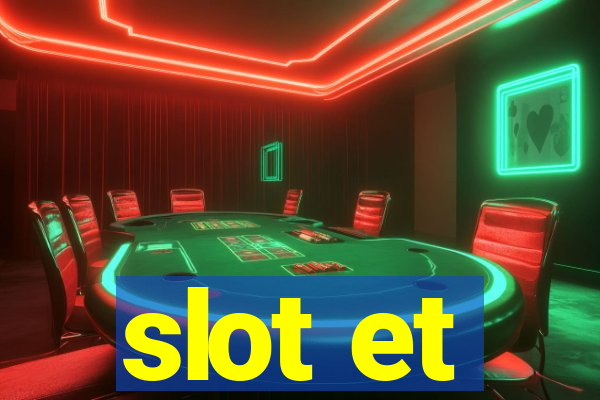 slot et