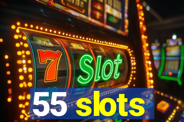 55 slots