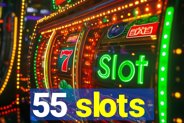 55 slots