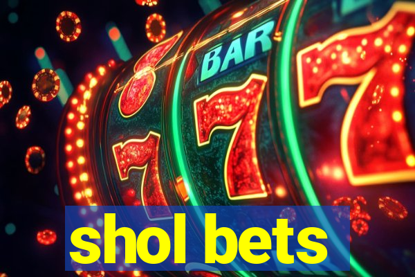 shol bets