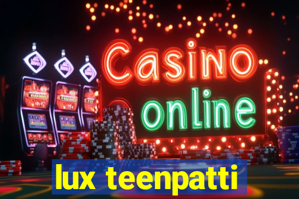 lux teenpatti