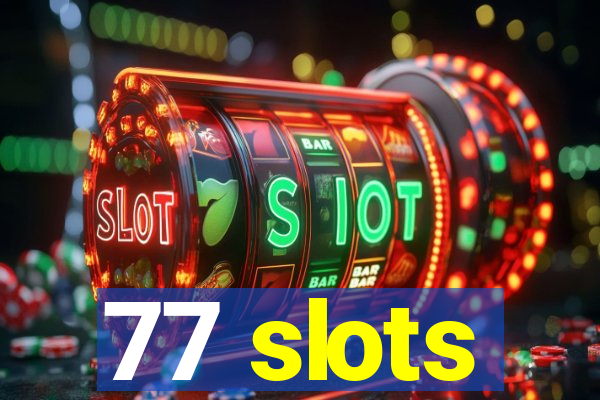 77 slots