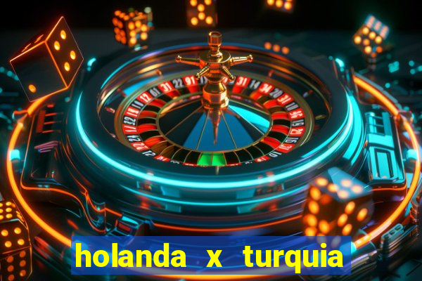 holanda x turquia onde assistir