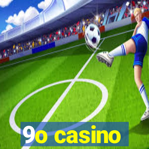 9o casino