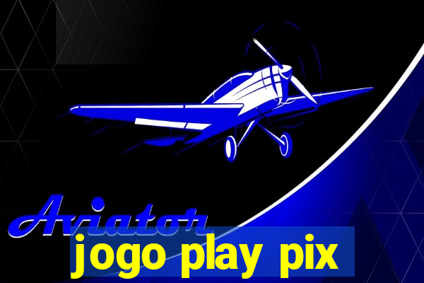 jogo play pix