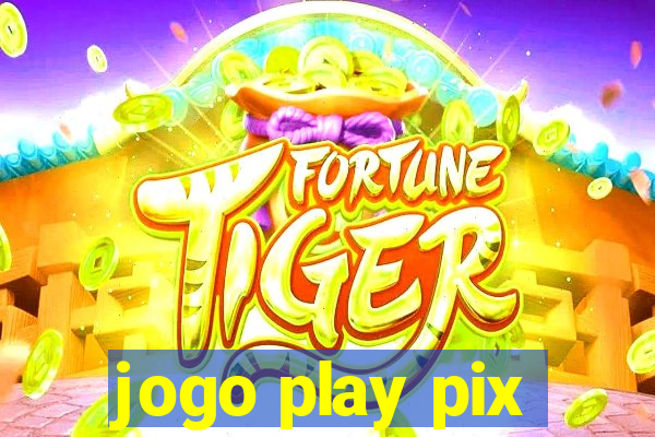 jogo play pix