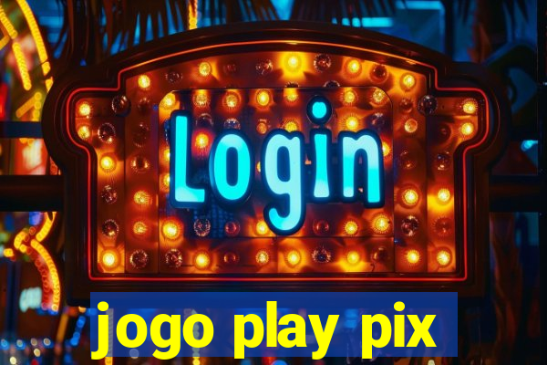 jogo play pix