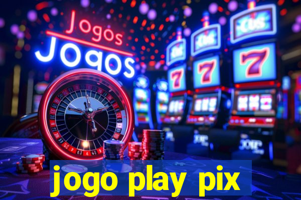 jogo play pix