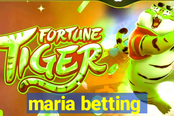 maria betting