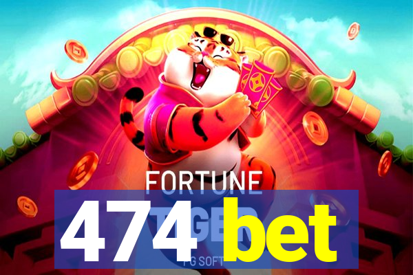 474 bet