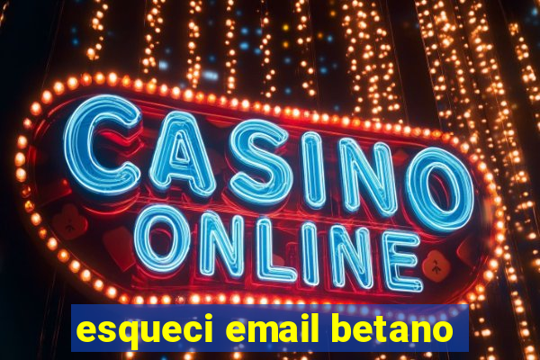 esqueci email betano