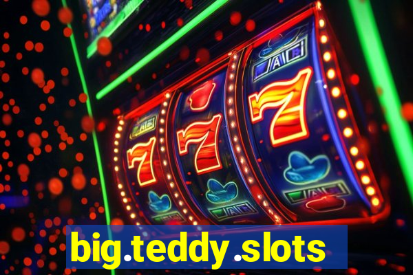 big.teddy.slots