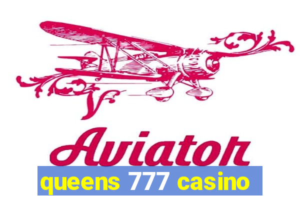 queens 777 casino