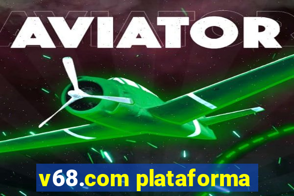 v68.com plataforma