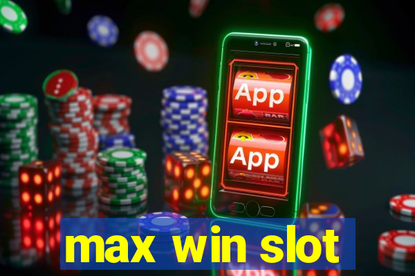 max win slot