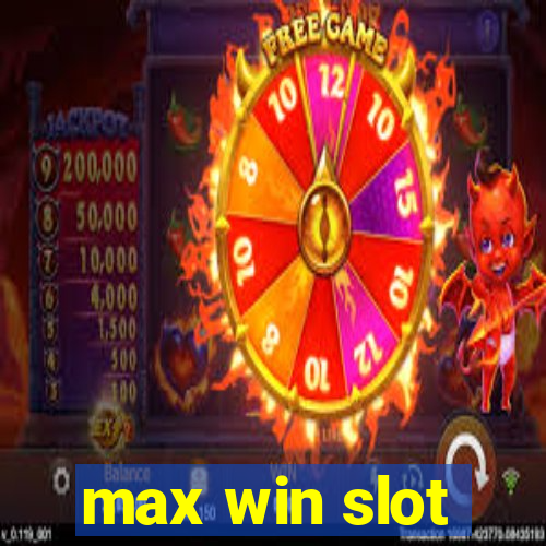 max win slot