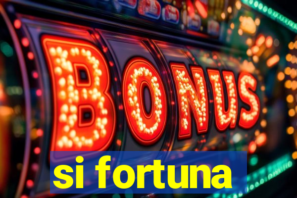 si fortuna