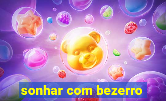 sonhar com bezerro