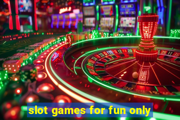 slot games for fun only