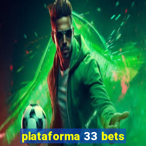 plataforma 33 bets