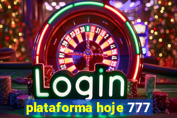 plataforma hoje 777