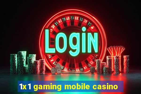 1x1 gaming mobile casino