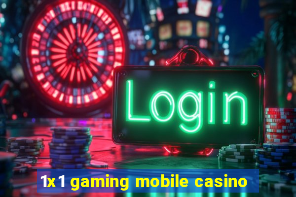 1x1 gaming mobile casino