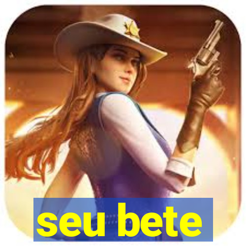 seu bete