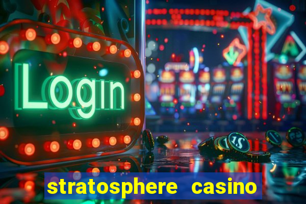 stratosphere casino hotel las vegas