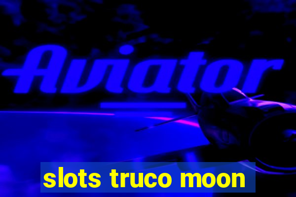 slots truco moon