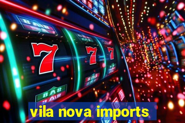 vila nova imports