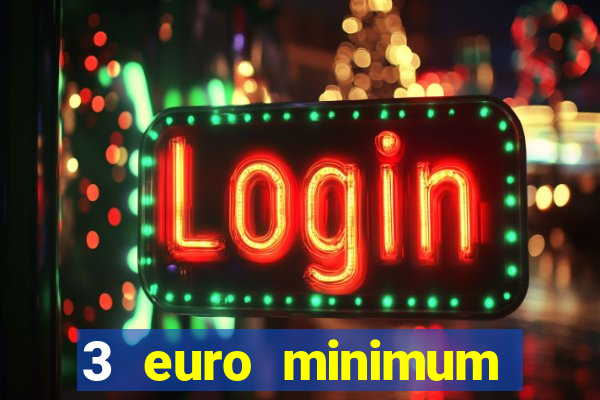 3 euro minimum deposit casino